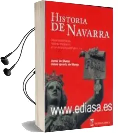 Descargar AudioLibro Historia de Navarra desde la Prehistoria hasta su Integracion en la Monarquia Española (S.Xvi) de Jaime Ignacio Del Burgo año 2012