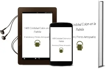 Descargar AudioLibro 1485 Cristobal Colon en la Rabida de Francisco J. Flores Arroyuelo año 2012