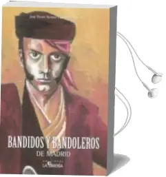 Descargar AudioLibro Bandidos y Bandoleros de Madrid de Jose Felipe Alonso Fernandez Checa año 2012