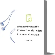 Descargar AudioLibro Desenvolvemento Historico de Vigo e a sua Comarca de Jose Cid año 2012