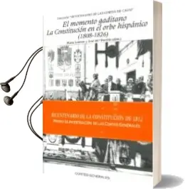 Descargar AudioLibro El Momento Gaditano: La Constitucion en el Orbe Hispanico (1808-1 826) de Marta Lorente año 2012