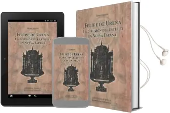 Descargar AudioLibro Felipe de Ureña: La Difusion del Estipite en Nueva España de Fatima Halcon año 2012