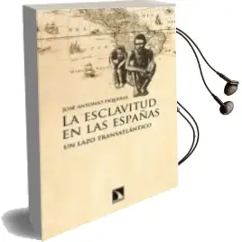 Descargar AudioLibro La Esclavitud en las España: Un Lazo Tansatlantico de Jose Antonio Piqueras año 2012