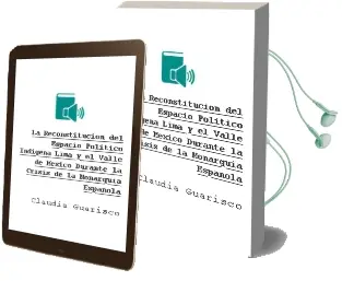 Descargar AudioLibro La Reconstitucion del Espacio Politico Indigena: Lima y el Valle de Mexico Durante la Crisis de la Monarquia Española de Claudia Guarisco año 2012
