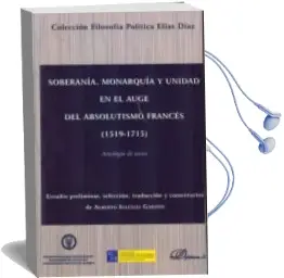 Descargar AudioLibro Soberania, Monarquia y Unidad en el Auge del Absolutismo Frances (1519-1715) de Alberto Garzon Iglesias año 2012