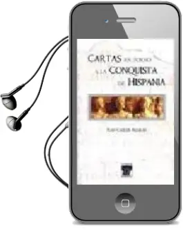 Descargar AudioLibro Cartas en Torno a la Conquista de Hispania de Juan Carlos Aguilar Gomez año 2013
