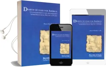 Descargar AudioLibro Diarios de un Viaje por America: Un Instrumento del Reformismo bo Rbonico en el rio de la Plata de María Soledad Lollo año 2013