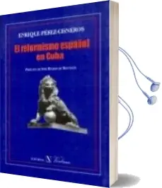 Descargar AudioLibro El Reformismo Español en Cuba de Enrique Perez Cisneros año 2013
