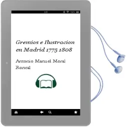 Descargar AudioLibro Gremios e Ilustracion en Madrid (1775-1808) de Antonio Manuel Moral Roncal año 2013