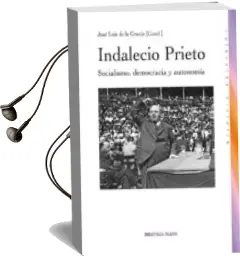 Descargar AudioLibro Indalecio Prieto: Socialismo, Democracia y Autonomia de Jose Luis De La Granja Sainz año 2013
