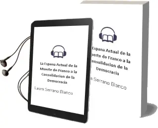 Descargar AudioLibro La España Actual. de la Muerte de Franco a la Consolidacion de la Democracia de Laura Serrano Blanco año 2013