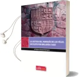 Descargar AudioLibro La Justicia del Marques de los Velez. un Pleito por Brujería (160 2) de Maria Dolores Boluda Rodriguez año 2013