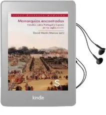 Descargar AudioLibro Monarquias Encontradas. Estudios Sobre Portugal y España en los s Iglos Xvii y Xviii de David Martin Marcos año 2013