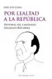 AudioLibro Por Lealtad a la Republica de Jose Luis Casas Sanchez