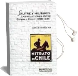 Descargar AudioLibro Salitre y Militares: Las Relaciones Entre España y Chile 1900-193 1 de Juan Luis Carrelan Ruiz año 2013