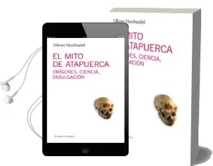 Descargar AudioLibro El Mito de Atapuerca de Oliver Hochadel año 2013