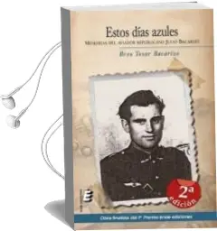 Descargar AudioLibro Estos Dias Azules: Memorias de un Aviador Republicano (2ª Ed.) de Breo Tosar Bacarizo año 2013