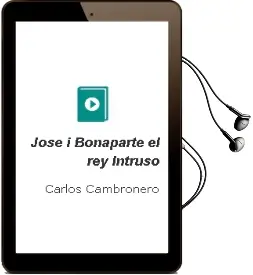 Descargar AudioLibro Jose i Bonaparte, el rey Intruso de Carlos Cambronero año 2013