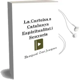 Descargar AudioLibro La Cartoixa a Catalunya. Espiritualitat i Senyoria de Exequiel Gort Juanpere año 2013