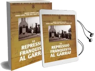 Descargar AudioLibro La Repressio Franquista al Garraf de Varios Autores año 2013