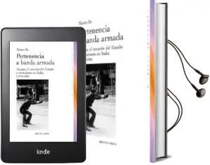 Descargar AudioLibro Pertenencia a Banda Armada. Ataque al Estado y Terrorismo en Ital ia (1970-1988) de Matteo Re año 2013