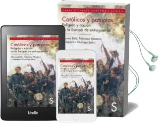 Descargar AudioLibro Catolicos y Patriotas. Iglesia y Nacion en la Europa de Entreguer ras de Alfonso Botti año 2013