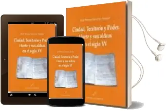 Descargar AudioLibro Ciudad, Territorio y Poder. Huete y sus Aldeas en el Siglo xv de Jose Maria Sanchez Benito año 2013