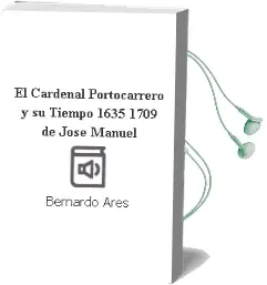 Descargar AudioLibro El Cardenal Portocarrero y su Tiempo (1635-1709) de Jose Manuel De Bernardo Ares año 2013