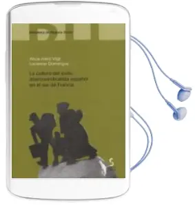 Descargar AudioLibro La Cultura del Exilio Anarcosindicalista Español en el sur de fra Ncia de Alicia Alted Vigil año 2013