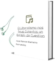 Descargar AudioLibro O Liberalismo nos Seus Cotextos. un Estado da Cuestion de Xose Ramon Barreiro Fernandez año 2013