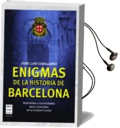 Descargar AudioLibro Enigmas de la Historia de Barcelona de Jose Luis Caballero año 2013