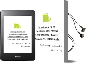 Descargar AudioLibro Inscripciones en Monumentos Mayas Conocimientos Basicos para su d Esciframiento de Rolando Alaniz Serrano año 2013
