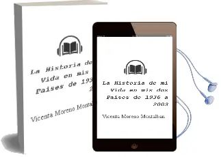 Descargar AudioLibro La Historia de mi Vida en mis dos Paises (de 1936 a 2003) de Vicenta Moreno Montalban año 2013