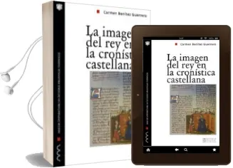 Descargar AudioLibro La Imagen del rey en la Cronistica Castellana de Carmen Benitez Guerrero año 2013