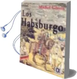 Descargar AudioLibro Los Habsburgo de Michel Georis año 2013