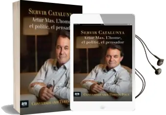 Descargar AudioLibro Servir Catalunya: Artur Mas, l Home, el Politic, el Pensador de Teresa Pous Mas año 2013