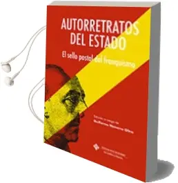 Descargar AudioLibro Autorretratos del Estado: El Sello Postal del Franquismo de Guillermo Navarro Oltra año 2013