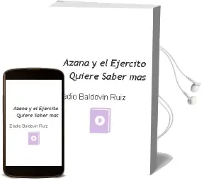 Descargar AudioLibro Azaña y el Ejercito (¿Quiere Saber Mas?) de Eladio Baldovin Ruiz año 2013