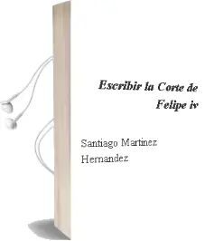 Descargar AudioLibro Escribir la Corte de Felipe iv de Santiago Martinez Hernandez año 2013