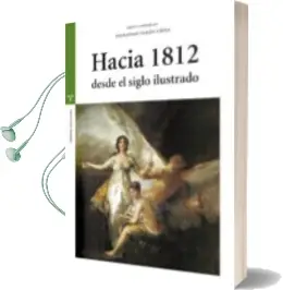 Descargar AudioLibro Hacia 1812 desde el Siglo Ilustrado de Fernando Duran Lopez año 2013