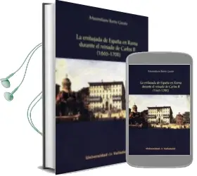 Descargar AudioLibro La Embajada de España en Roma Durante el Reinado de Carlos ii de Maximiliano Barrio Gozalo año 2013