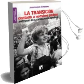 Descargar AudioLibro La Transicion Contada a Nuestros Padres: Nocturno de la Democraci a Española (2ª ed Revisada y Aumentada) de Juan Carlos Monedero año 2013