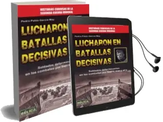 Descargar AudioLibro Lucharon en Batallas Decisivas: Soldados Determinantes en los com Bates por Tierra, mar y Aire de Pedro Pablo Garcia May año 2013