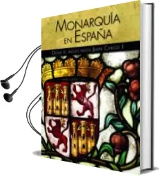 Descargar AudioLibro Monarquia en España de Elena Casas Castells año 2013