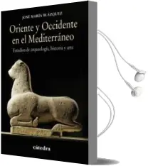 Descargar AudioLibro Oriente y Occidente en el Mediterraneo de Jose Maria Blazquez Martinez año 2013