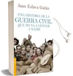 Descargar AudioLibro Una Historia de la Guerra Civil que no va a Gustar a Nadie de Juan Eslava Galan año 2013