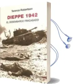 Descargar AudioLibro Dieppe 1942, el Desembarco Fracasado de Terence Robertson año 2013
