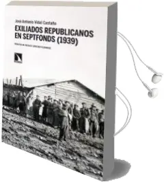 Descargar AudioLibro Exiliados Republicanos en Septfonds (1939) de Jose Antonio Vidal Castaño año 2013