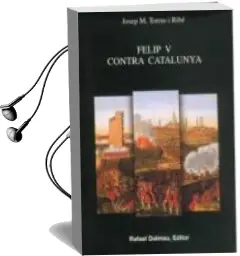 Descargar AudioLibro Felip v Contra Catalunya de Josep Maria Torras I Ribe año 2013