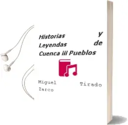 Descargar AudioLibro Historias y Leyendas de Cuenca iii (Pueblos) de Miguel Tirado Zarco año 2013